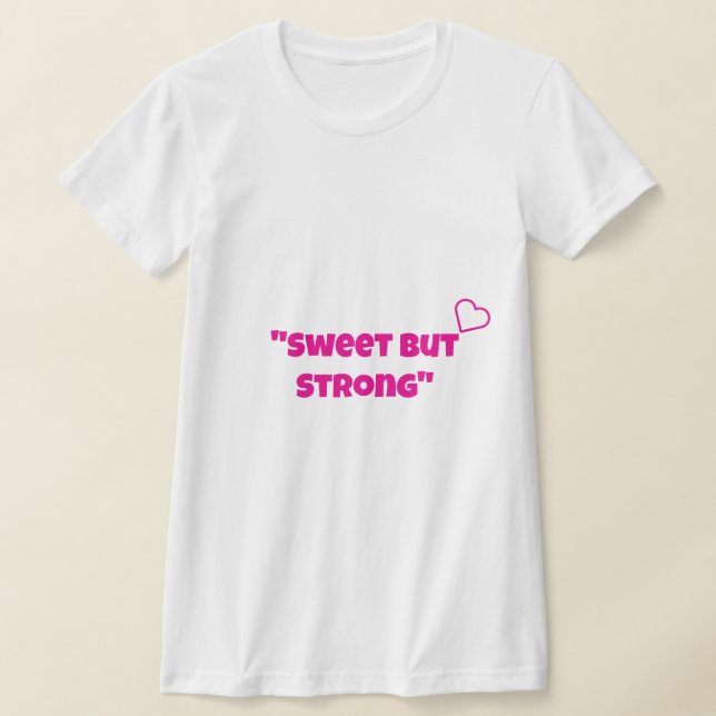 Camiseta "Sweet But Strong"girl t shirt design (Distribución)