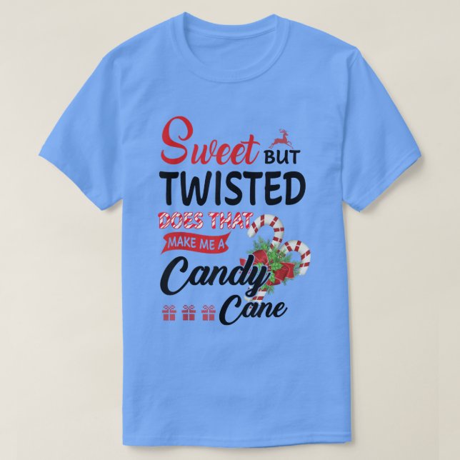 Camiseta Sweet But Twisted Does That Make Me A Candy Cane 1 (Diseño del anverso)