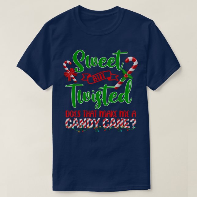 Camiseta Sweet But Twisted Does That Make Me A Candy Cane C (Diseño del anverso)