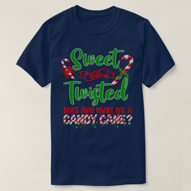 Camiseta Sweet But Twisted Does That Make Me A Candy Cane C (Diseño del anverso)