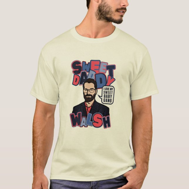 Camiseta Sweet Daddy Walsh - Pandilla de bebé dulce (Anverso)