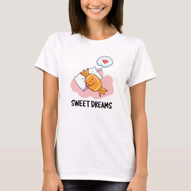 Camiseta Sweet Dreams Funny Candy Pun (Anverso)