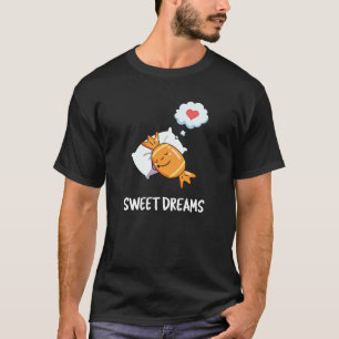 Camiseta Sweet Dreams Funny Candy Pun Dark BG