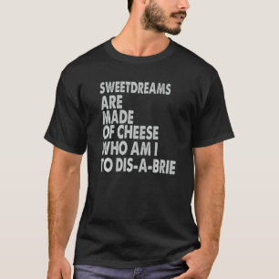Camiseta Sweetdreams Are Made Of Cheese  Pizza Jokes