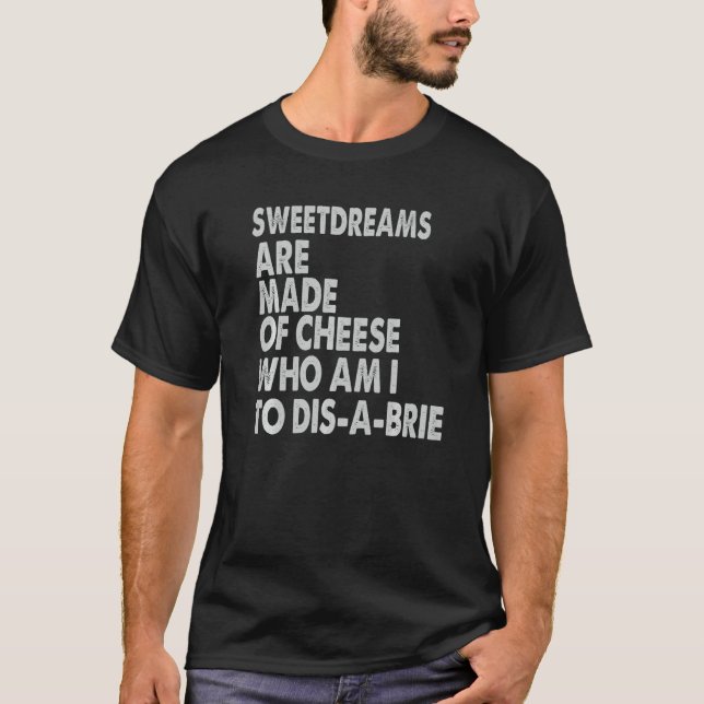 Camiseta Sweetdreams Are Made Of Cheese  Pizza Jokes (Anverso)