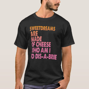 Camiseta Sweetdreams Are Made Of Cheese  Pizza Jokes 1