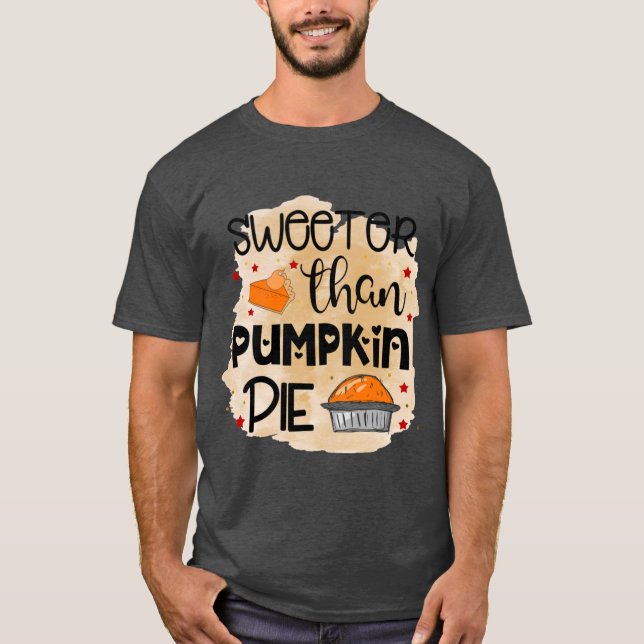 Camiseta Sweeter than Pumpkin Pie Thanksgiving Fall Thanksg (Anverso)