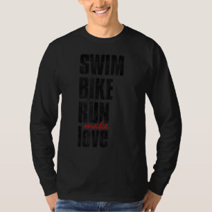 Camiseta Swift Bike Run Make Love Triathlete Triathlon Insp