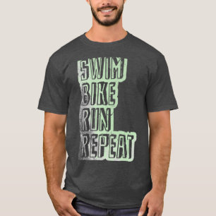 Camiseta Swim Bike Run Repeat Triathlon saying