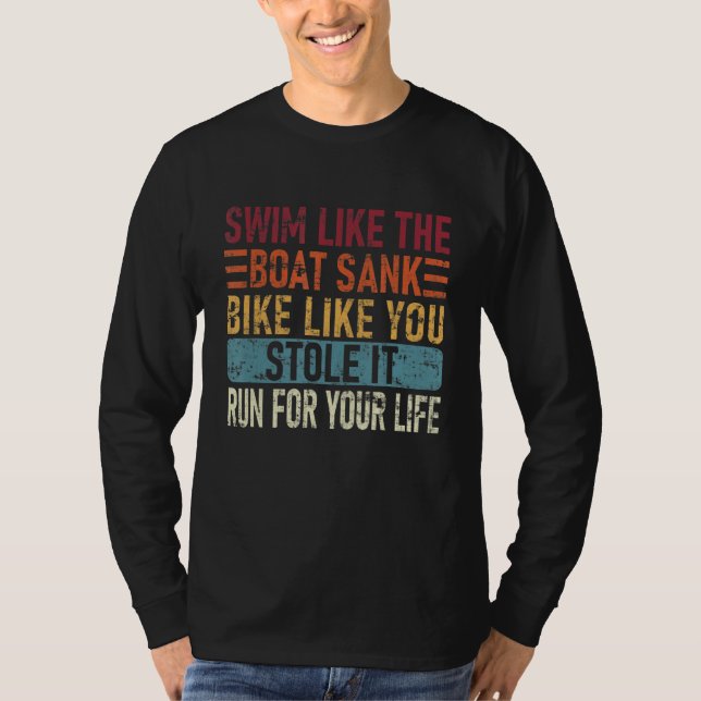 Camiseta Swim Like The Boat Sank Bike Like You, Stole Funny (Anverso)