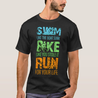 Camiseta Swim Like The Boat Sunk Bike Like You Stole It Run