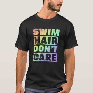 Camiseta Swim Team Swim Hair Donu2019t Care Swimmer