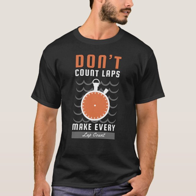 Camiseta Swimmer Design - Don't Count Laps Make Every Lap (Anverso)