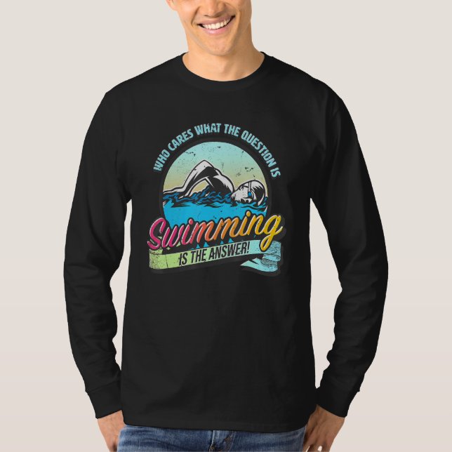 Camiseta Swimming is the answer to all questions   swimming (Anverso)