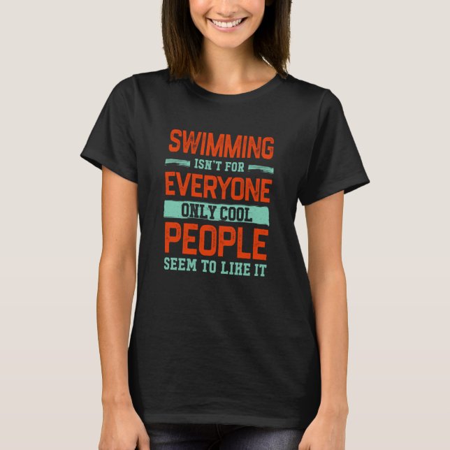 Camiseta Swimming Isnt For Everyone Swimmer Swim Humor Hobb (Anverso)
