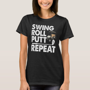 Camiseta Swing Roll Putt Repeat Golf Cart Funny Women Golf