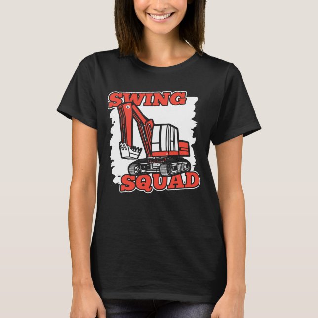 Camiseta Swing Squad Hydraulader Backhoe Excavator Ope (Anverso)