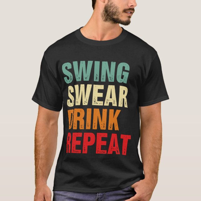 Camiseta Swing Swear Drink Repetir Gracioso Golf (Anverso)