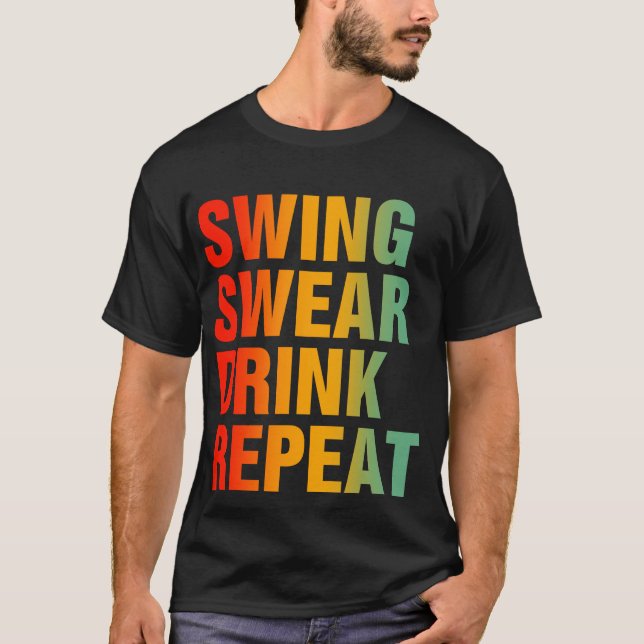 Camiseta Swing Swear Drink Repetir Gracioso Golf (Anverso)