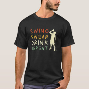 Camiseta Swing Swear Drink Repetir Gracioso Love Golf T Shi