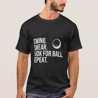 Camiseta Swing Swear Look For Ball Repeat Funny Golf