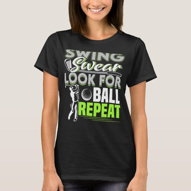 Camiseta Swing Swear Look For Ball Repeat Funny Golfing Gol (Anverso)