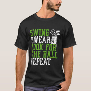Camiseta Swing Swear Look For Ball Repeat Funny Golfing Nat