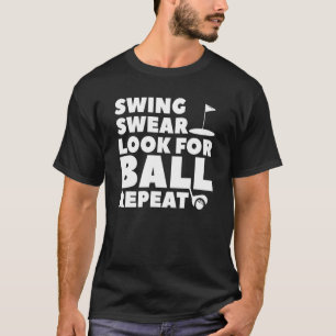 Camiseta Swing Swear Look To Ball Repeat Golf Golfing For