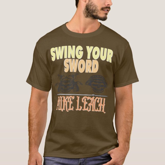 CAMISETA SWING YOUR SWORD MIKE LEACH (Anverso)