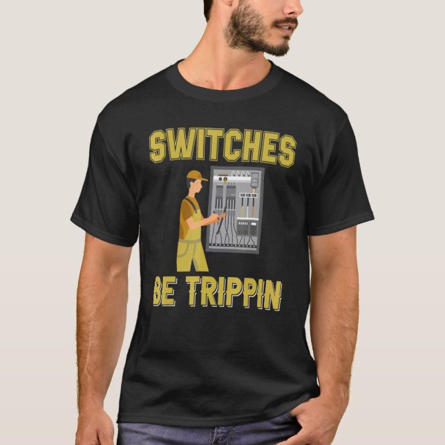 Camiseta Switches Be Trippin Electrical Engineer Fuse Box (Anverso)