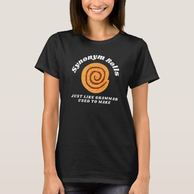 Camiseta Synonym Rolls Just Like Grammar Used to Make  Engl (Anverso)