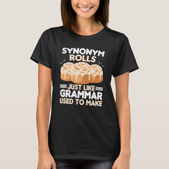 Camiseta Synonym Rolls Just Like Grammar Used To Make Meme  (Anverso)