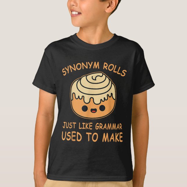 Camiseta Synonym Rolls Just Like Grammar Used To Make Teach (Anverso)