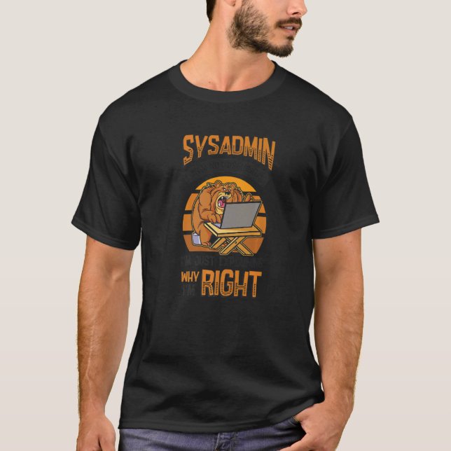 Camiseta Sysadmin I'm Explaining Why I'm Right System Admin (Anverso)