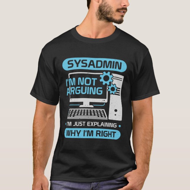 Camiseta Sysadmin No estoy argumentando Sólo estoy explican (Anverso)