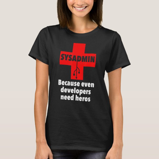 Camiseta sysadmin Porque incluso los desarrolladores necesi (Anverso)