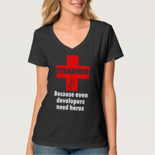 Camiseta sysadmin Porque incluso los desarrolladores necesi