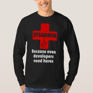 Camiseta sysadmin Porque incluso los desarrolladores necesi