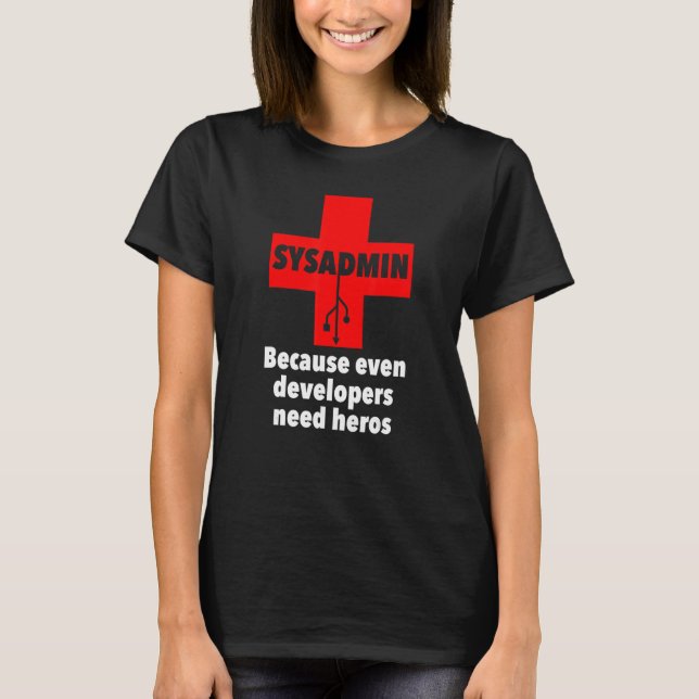 Camiseta sysadmin Porque incluso los desarrolladores necesi (Anverso)