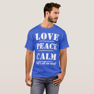 Camiseta T-CAMISETAS-Amor, paz, la calma que es toda