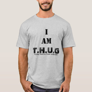 Camiseta T.H.U.G, SOY, intentando difícilmente unir con