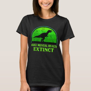 Camiseta T Rex Dino Hacer Que La Salud Mental Extinta Sensi
