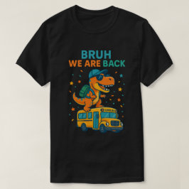 Camiseta T-Rex Dinosaur Bruh regresamos a la escuela 2026 -