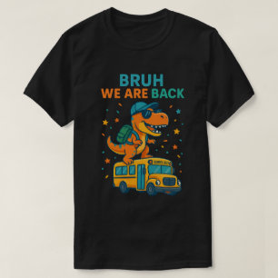 Camiseta T-Rex Dinosaur Bruh volvemos a la escuela 2026 – 