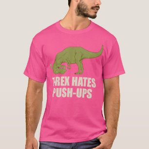 Camiseta T-Rex Hate Push Ups T Rex Push-Up Gym Workout
