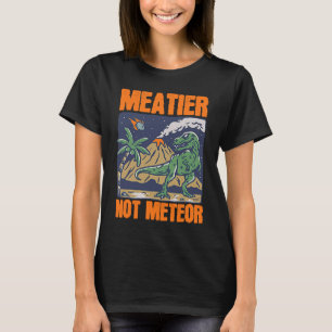 Camiseta T Rex Meatier No Meteor Dinosaurio Tyrannosaurus D