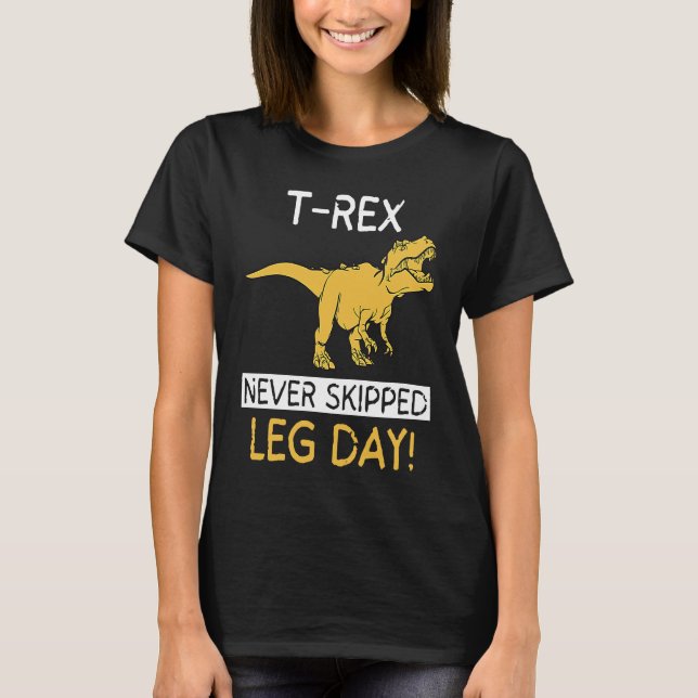 Camiseta T Rex Never Skipped Leg Day  Weightlifting (Anverso)