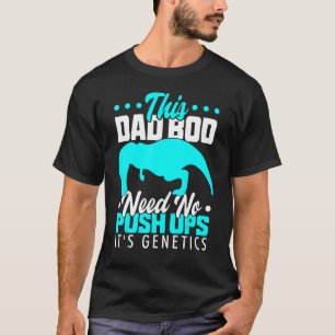 Camiseta T Rex Oates Empuja Este Bod De Papá No Necesita Em