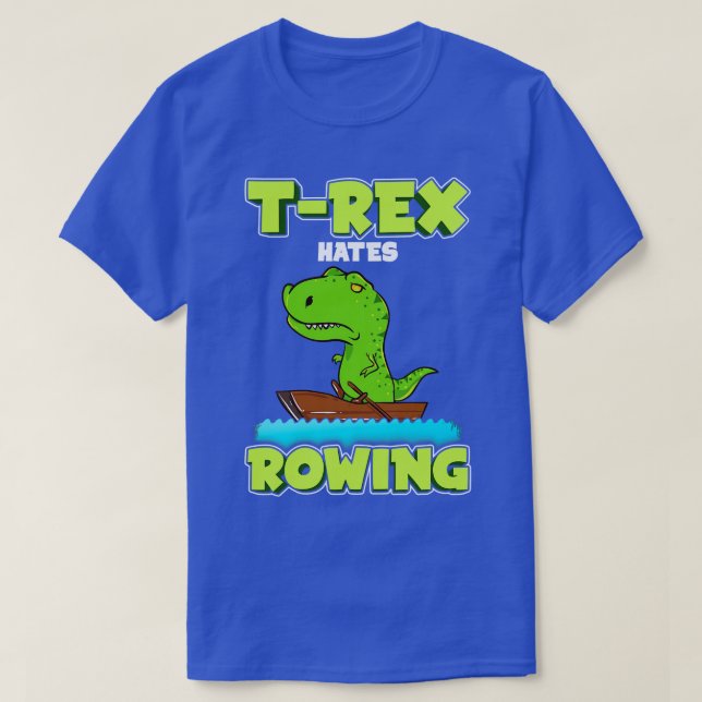 Camiseta T Rex Odia Remar Dinosaurio De Barco De Fila (Diseño del anverso)