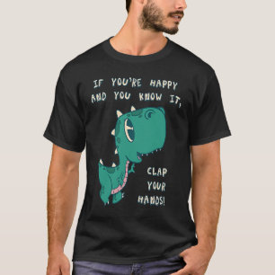 Camiseta T Rex Si eres feliz y sabes que aplaude tu ja